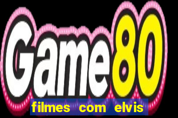 filmes com elvis presley dublado