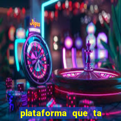 plataforma que ta pagando agora