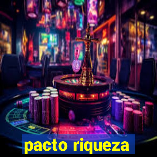 pacto riqueza