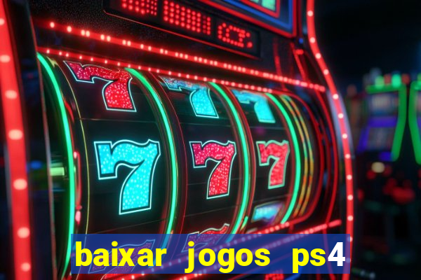 baixar jogos ps4 pkg pt br