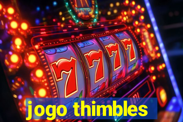 jogo thimbles