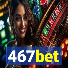 467bet