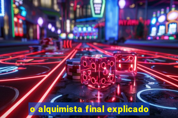 o alquimista final explicado