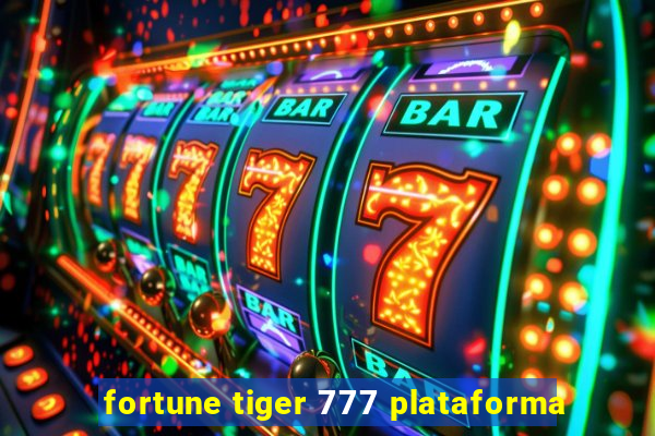 fortune tiger 777 plataforma