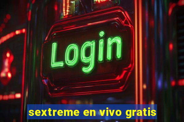 sextreme en vivo gratis