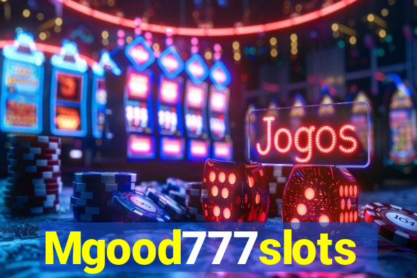 Mgood777slots