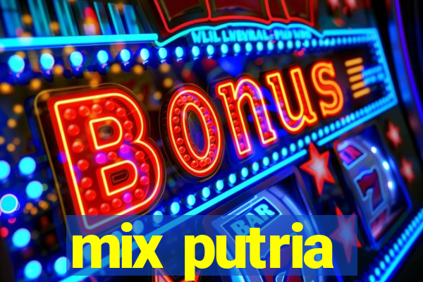 mix putria