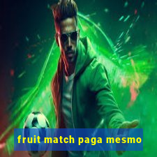 fruit match paga mesmo