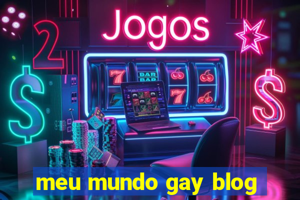 meu mundo gay blog