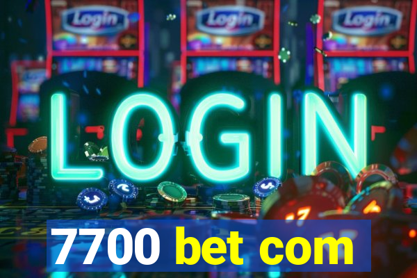 7700 bet com