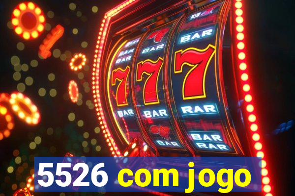 5526 com jogo