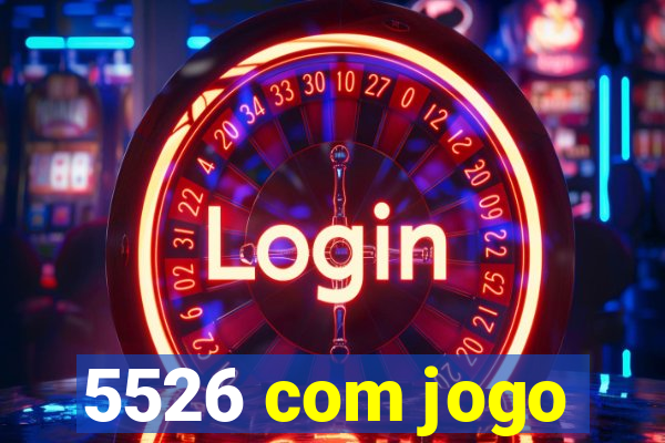 5526 com jogo