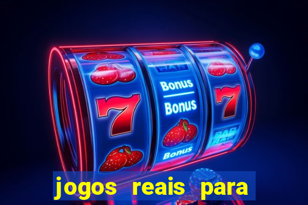 jogos reais para ganhar dinheiro