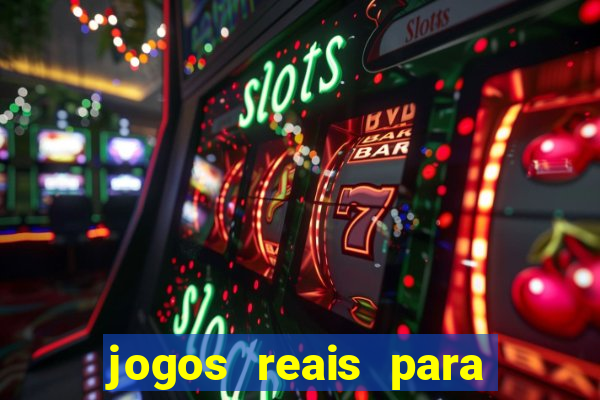 jogos reais para ganhar dinheiro