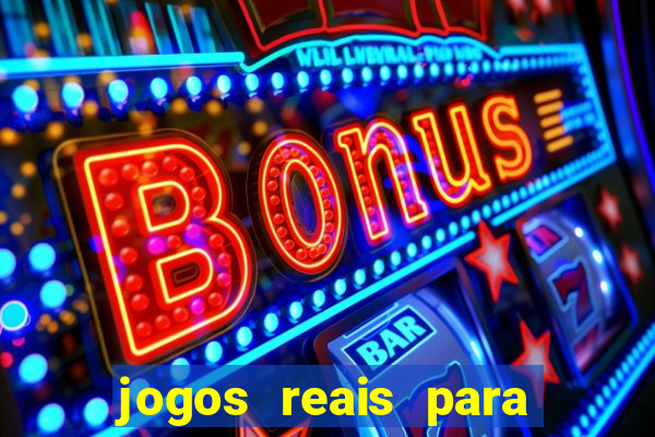 jogos reais para ganhar dinheiro