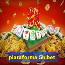 plataforma 5h bet