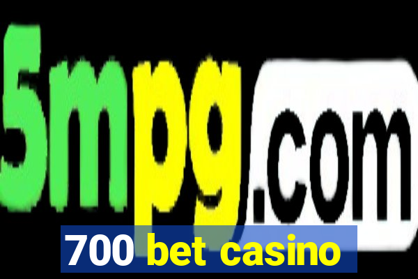 700 bet casino