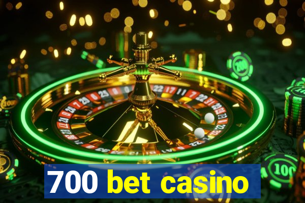 700 bet casino