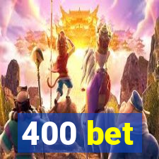 400 bet