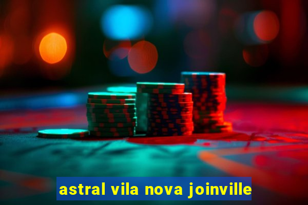 astral vila nova joinville