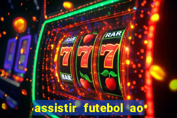 assistir futebol ao vivo multi multicanal