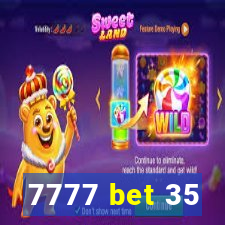 7777 bet 35