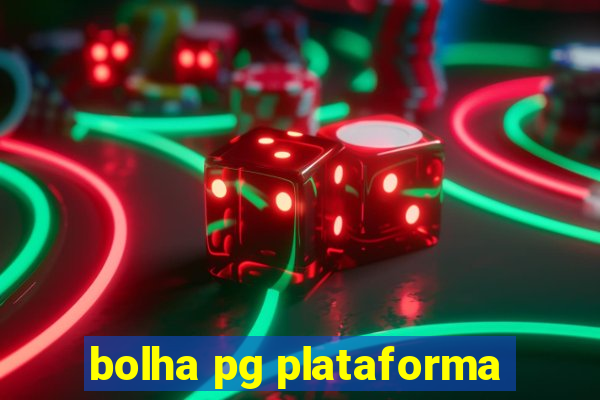 bolha pg plataforma