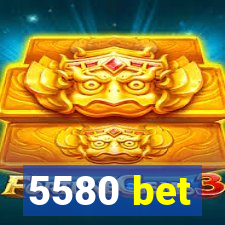 5580 bet