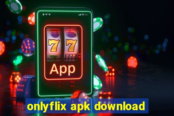 onlyflix apk download