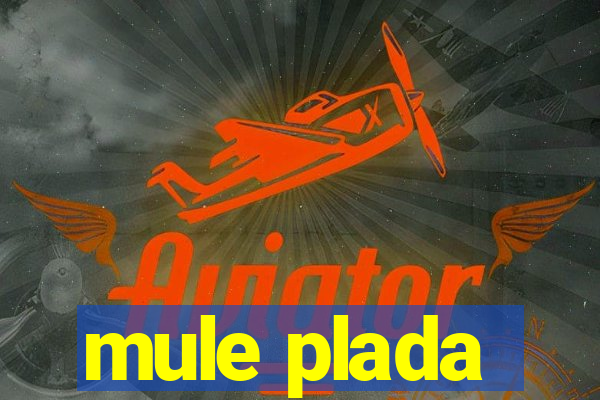 mule plada