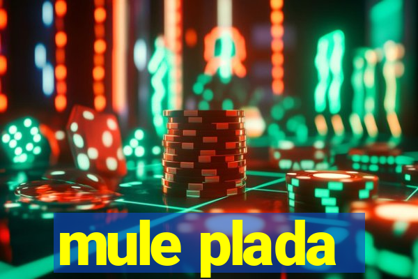 mule plada