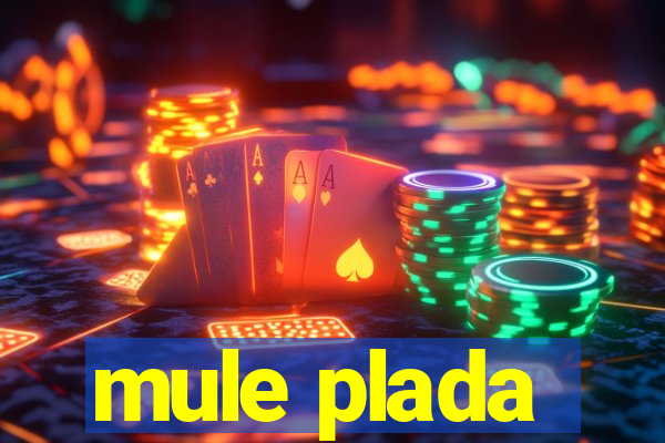 mule plada