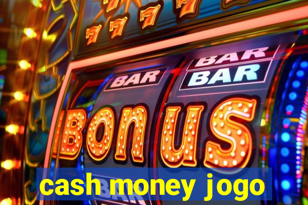 cash money jogo