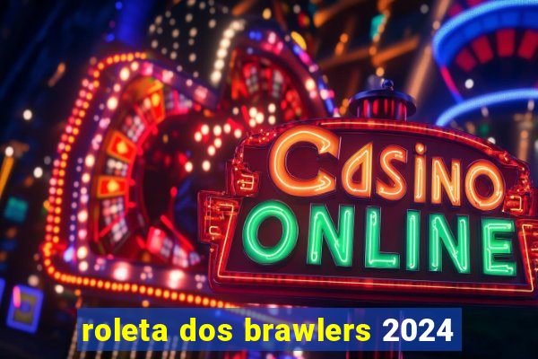 roleta dos brawlers 2024