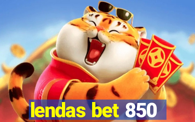 lendas bet 850