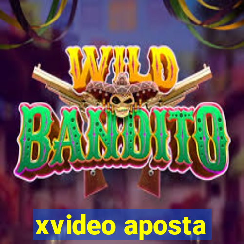 xvideo aposta