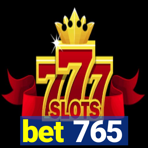 bet 765