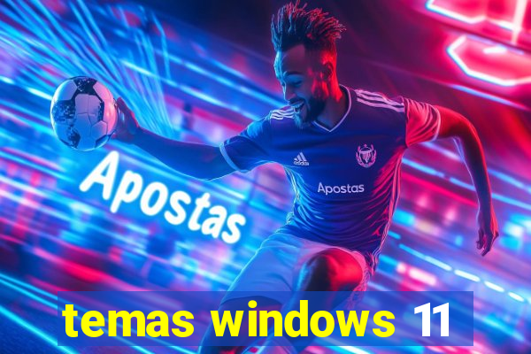 temas windows 11