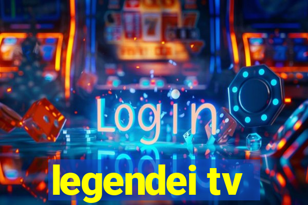 legendei tv