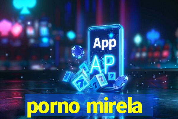 porno mirela