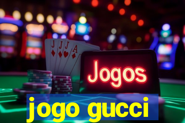 jogo gucci