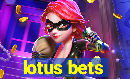 lotus bets