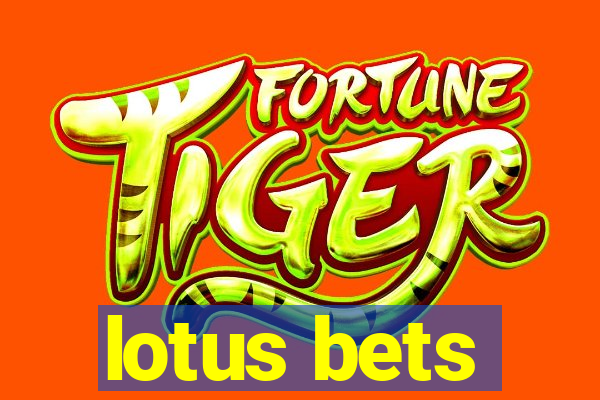 lotus bets