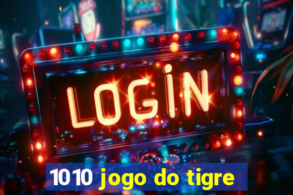 1010 jogo do tigre