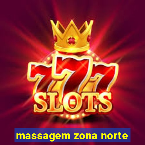 massagem zona norte