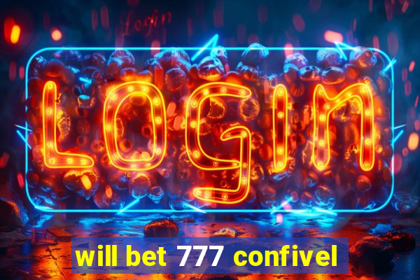 will bet 777 confivel