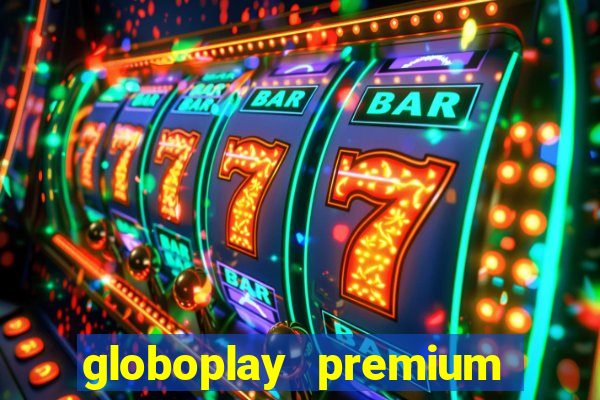 globoplay premium mod apk