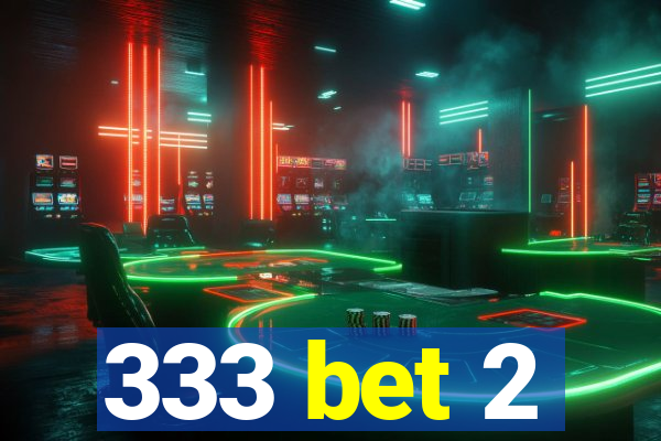 333 bet 2