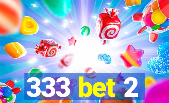 333 bet 2