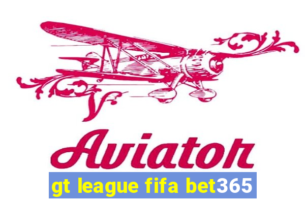 gt league fifa bet365